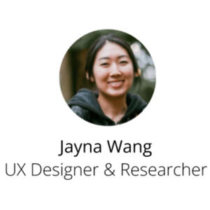 Jayna Wang - UX Designer and Researcher